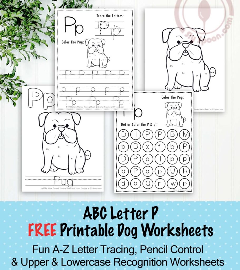 Free Printable Dog Puppy Doggie Themed Letter P Worksheets For Kids - Letter Tracing Pages, Dot Pages, and Coloring Worksheets Pug Dog, Free Printable Worksheets