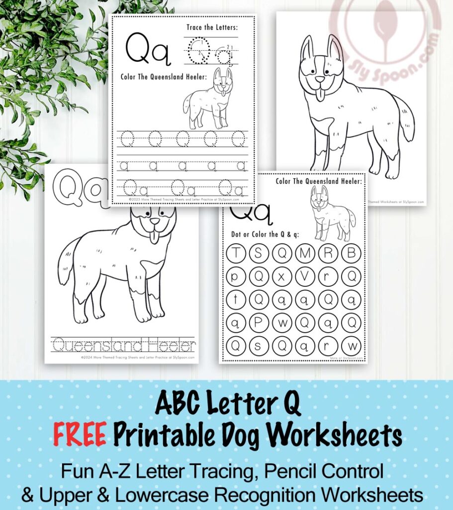 Free Printable Dog Puppy Doggie Themed Letter Q Worksheets For Kids - Letter Tracing Pages, Dot Pages, and Coloring Worksheets Queensland Heeler Dog, Free Printable Worksheets