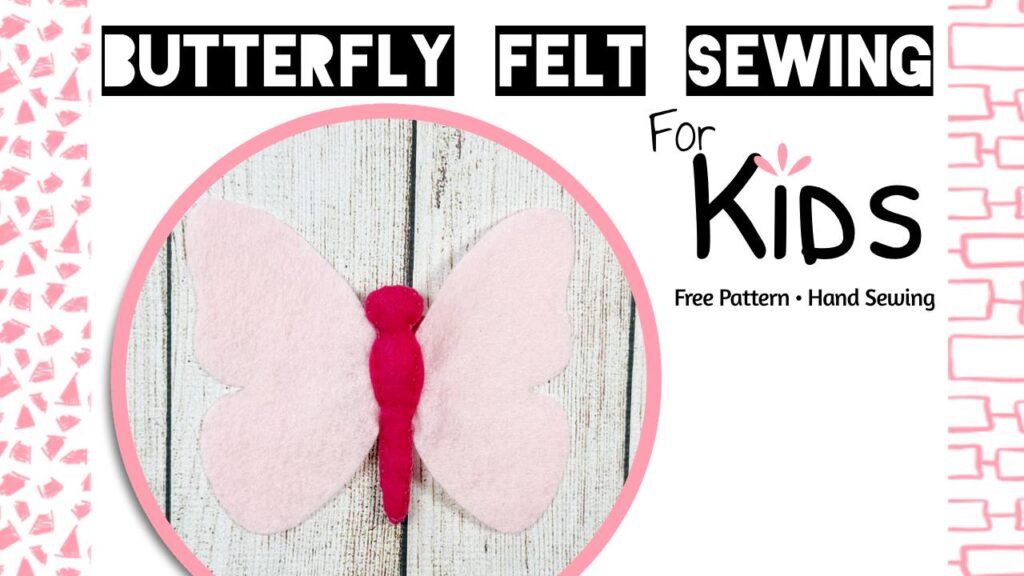 Free Felt Butterfly Pattern for kids Beginner Sewing